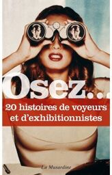 Osez.... 20 histoires de voyeurs et d'exhibitionnistes