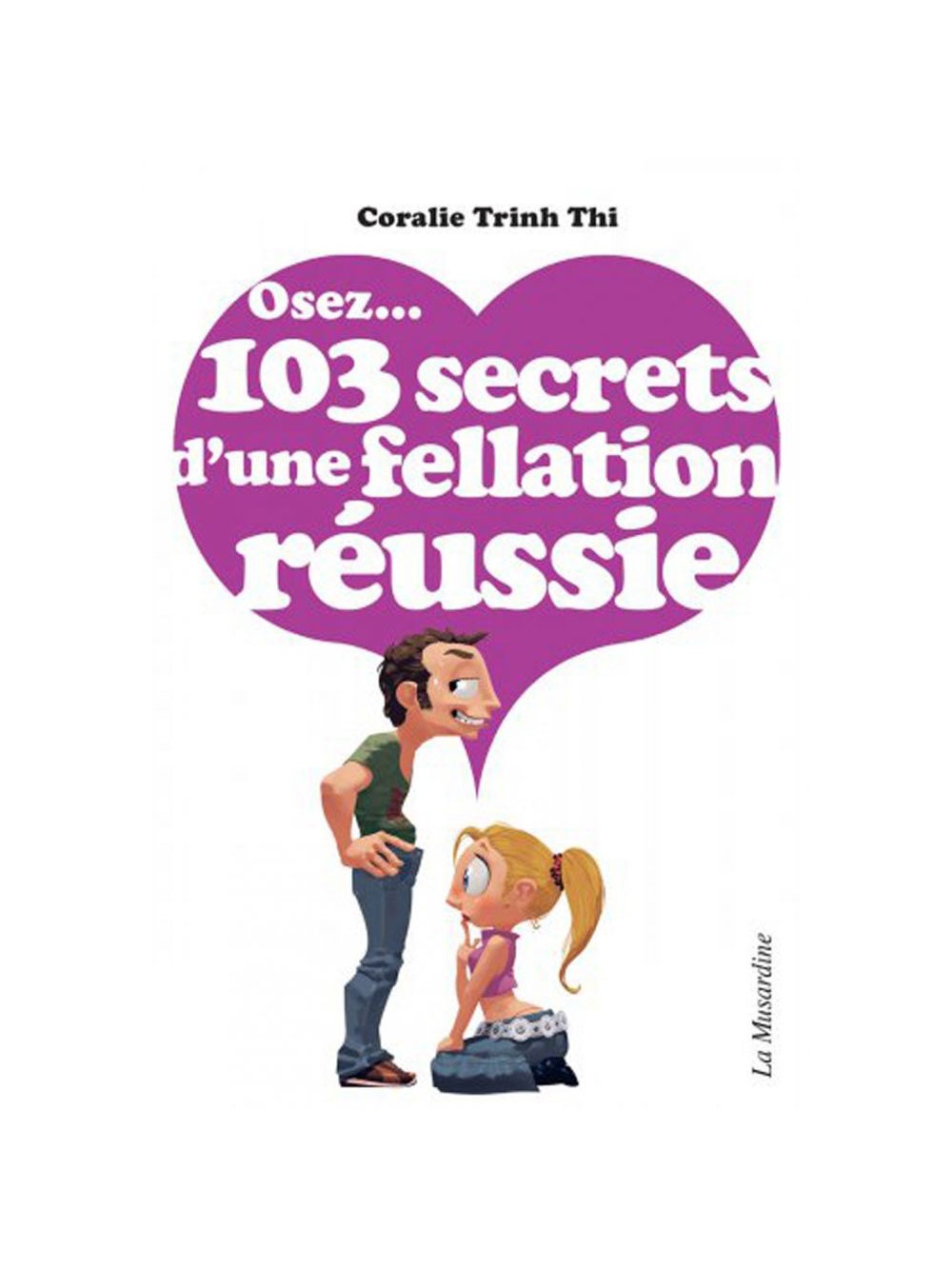 Osez... 103 secrets d'une fellation réussie