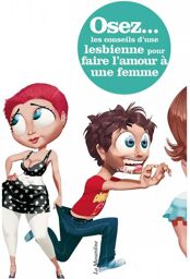 Osez... Les conseils d'une lesbienne pour faire l'amour à une femme