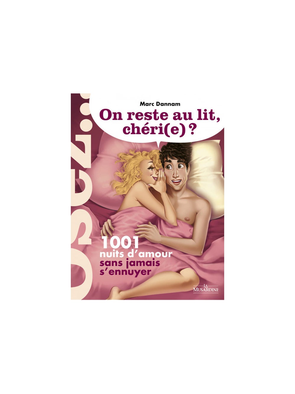 On reste au lit, chéri(e) ? - 1001 nuits d'amour sans jamais s'ennuyer
