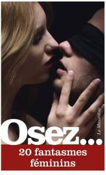 Osez... 20 Fantasmes Féminins