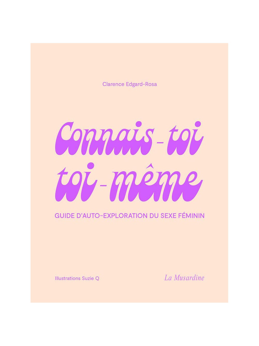 Connais-toi toi-même - Guide d'auto-exploration du sexe féminin