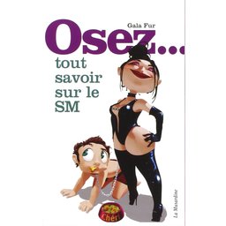 Osez Tout Savoir sur le SM