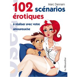 102 Scénarios Érotiques à Réaliser avec Votre Amoureux.se