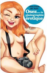 Osez la photographie érotique