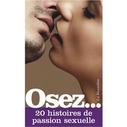Osez 20 Histoires de Passion Sexuelle