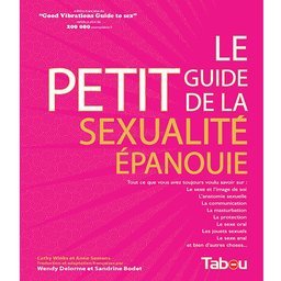 Le Petit Guide de la Sexualité Épanouie