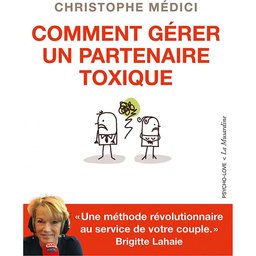 Comment gérer un partenaire toxique