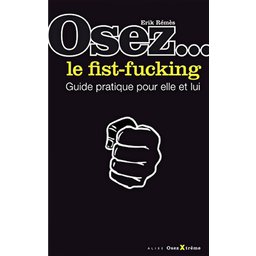 Osez le Fist-Fucking
