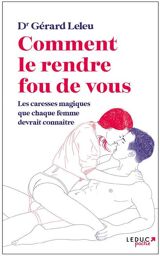 Comment le rendre fou de vous