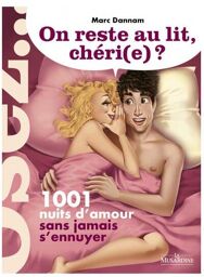 On reste au lit, chéri(e) ? - 1001 nuits d'amour sans jamais s'ennuyer