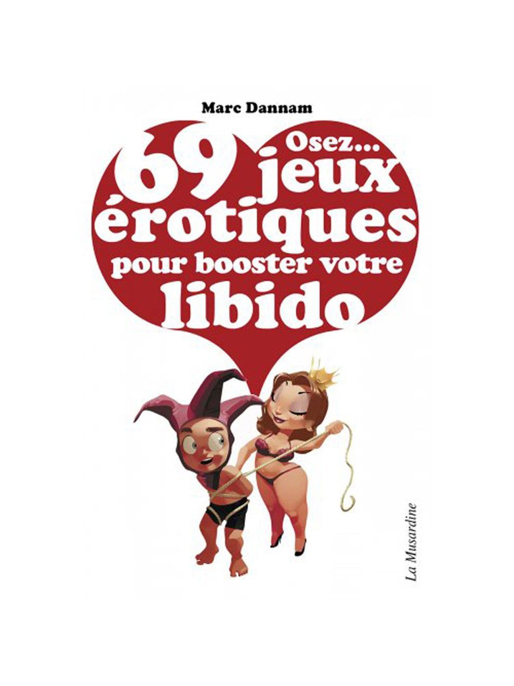 Osez... 69 jeux érotiques pour booster votre libido