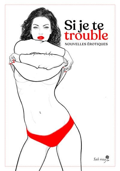 Si je te trouble - Nouvelles érotiques