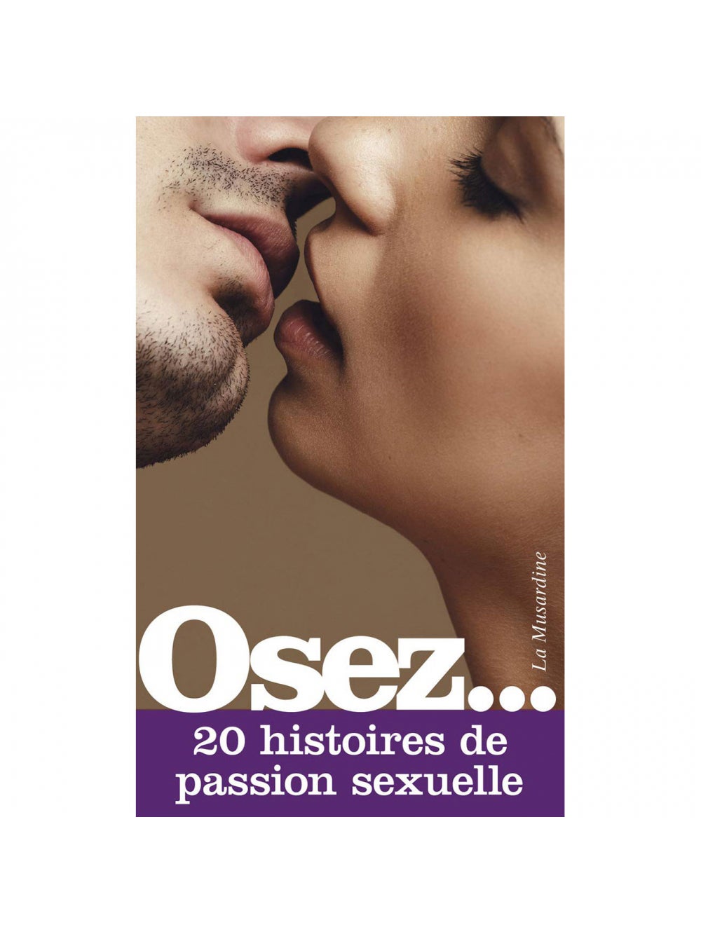 Osez... 20 histoires de passion sexuelle