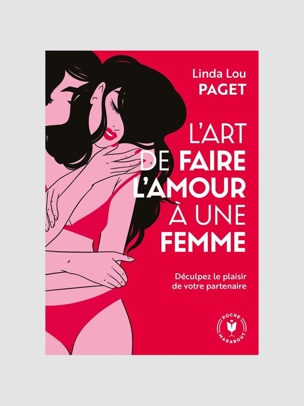 L'art de faire l'amour à une femme - Décuplez le plaisir de votre partenaire