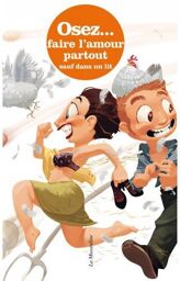 Osez faire l'amour partout sauf dans un lit