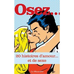 Osez 20 histoires d'amour... et de sexe