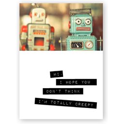 - (Robots) I Hope You Don't Think I'm Totally Creepy
