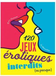 120 Jeux Érotiques Interdits (ou Presque)