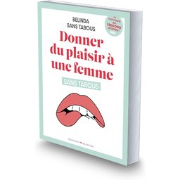 Donner du plaisir à une femme sans tabous
