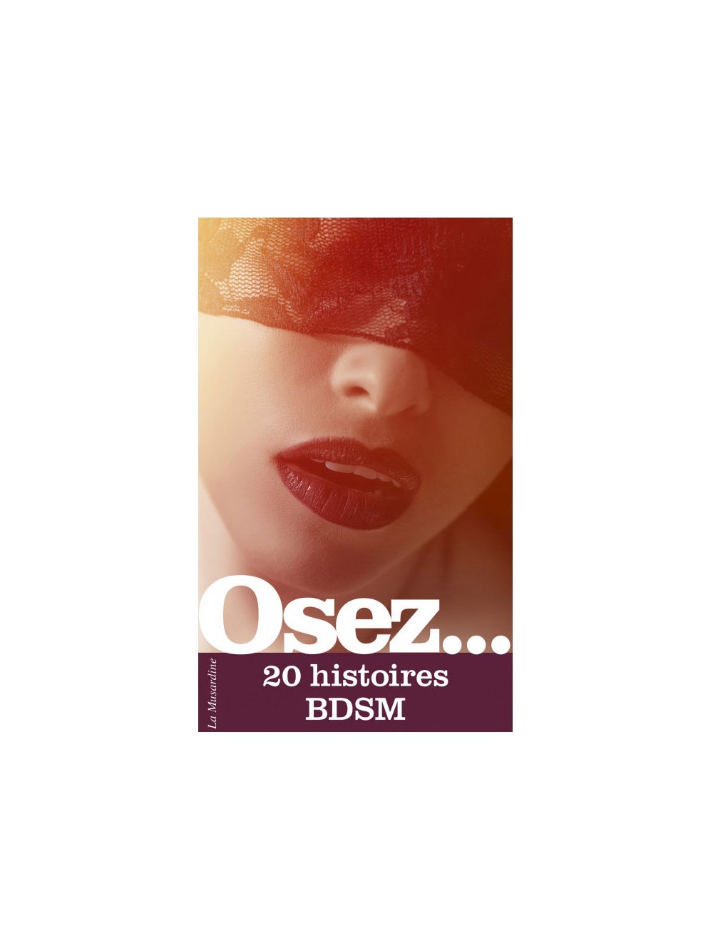 Osez... 20 histoires BDSM