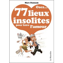Osez 77 Lieux Insolites Pour Faire L'Amour