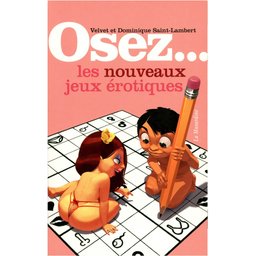 Osez les Nouveaux Jeux Érotiques
