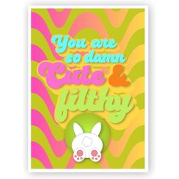 - You Are So Cute And Filthy